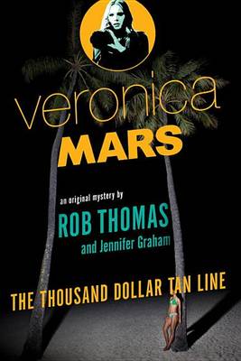 Veronica Mars: An Original Mystery by Rob Thomas: The Thousand-Dollar Tan Line book