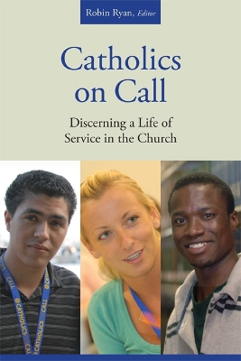 Catholics on Call: Discerning a Life of Service in the Church book