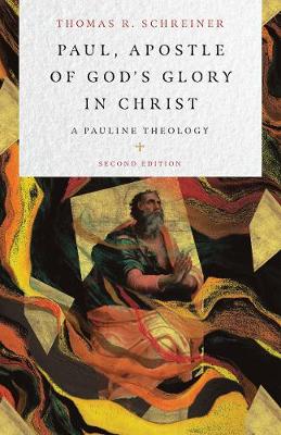 Paul, Apostle of God`s Glory in Christ – A Pauline Theology book