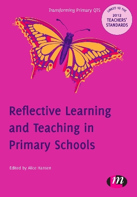 Reflective Learning and Teaching in Primary Schools: 9780857257697 by Alice Hansen