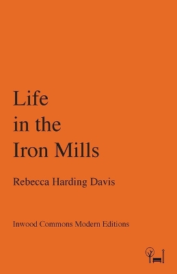 Life in the Iron Mills by Rebecca Harding Davis