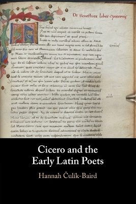 Cicero and the Early Latin Poets by Hannah Čulík-Baird