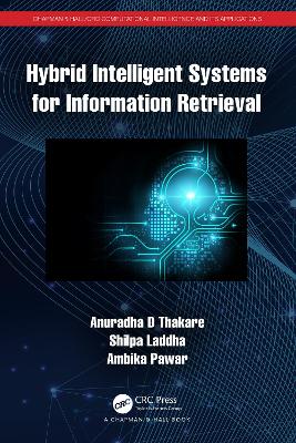 Hybrid Intelligent Systems for Information Retrieval by Anuradha D Thakare