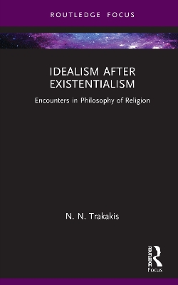 Idealism after Existentialism: Encounters in Philosophy of Religion book