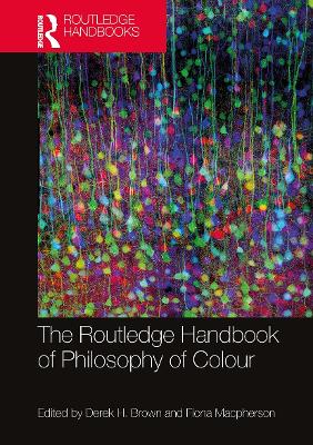 The Routledge Handbook of Philosophy of Colour book