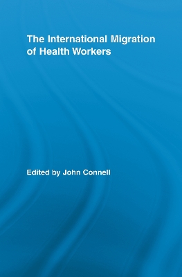 The The International Migration of Health Workers by John Connell