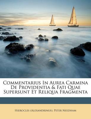 Commentarius In Aurea Carmina De Providentia & Fati Quae Supersunt Et Reliqua Fragmenta book