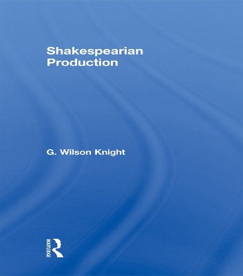 Shakespearian Production V 6 by G. Wilson Knight