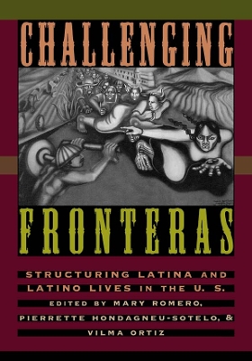 Challenging Fronteras: Structuring Latina and Latino Lives in the U.S. by Mary Romero