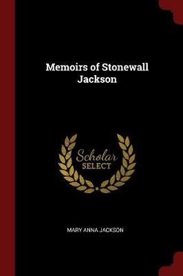 Memoirs of Stonewall Jackson by Mary Anna Jackson