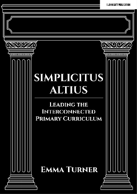 Simplicitus Altius: Leading the Interconnected Primary Curriculum book