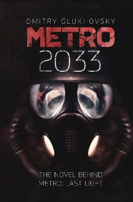 Metro 2033: The novels that inspired the bestselling games by Dmitry Glukhovsky