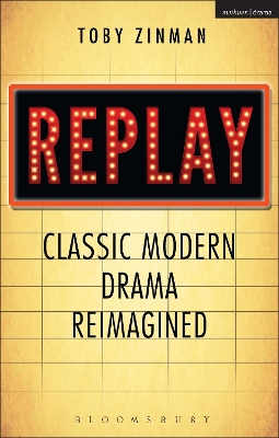 Replay: Classic Modern Drama Reimagined by Prof. Toby Zinman