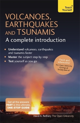 Volcanoes, Earthquakes and Tsunamis: A Complete Introduction: Teach Yourself book