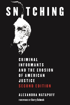 Snitching: Criminal Informants and the Erosion of American Justice, Second Edition by Alexandra Natapoff