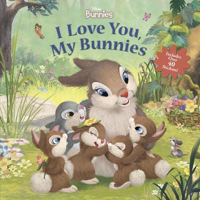 Disney Bunnies: I Love You, My Bunnies Reissue with Stickers by Disney Books