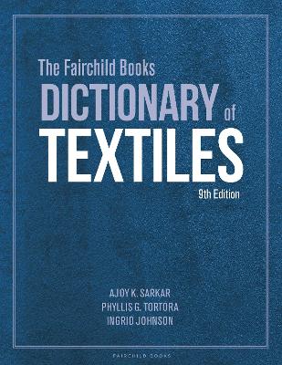 The The Fairchild Books Dictionary of Textiles by Phyllis G. Tortora