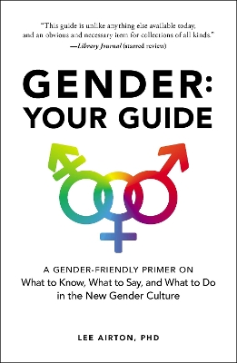 Gender: Your Guide: A Gender-Friendly Primer on What to Know, What to Say, and What to Do in the New Gender Culture book