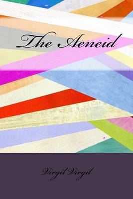 The Aeneid by Virgil Virgil
