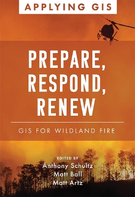 Prepare, Respond, Renew: GIS for Wildland Fire book