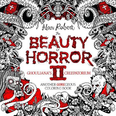 Beauty Of Horror 2 Ghouliana's Creepatorium Another Goregeous Coloring Book book