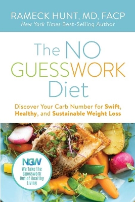 The NO GUESSWORK Diet: Discover Your Carb Number Swift, Healthy, and Sustainable Weight Loss book