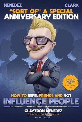 How to Repel Friends and Not Influence People book