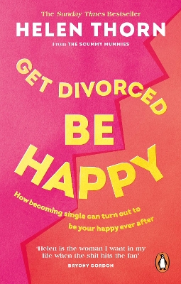 Get Divorced, Be Happy: How becoming single can turn out to be your happy ever after book