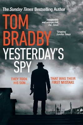 Yesterday's Spy: The fast-paced new suspense thriller from the Sunday Times bestselling author of Secret Service by Tom Bradby