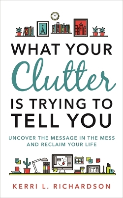 What Your Clutter Is Trying to Tell You book