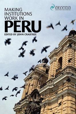 Making Institutions Work in Peru by John Crabtree