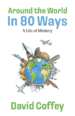 Around the World in 80 Ways: A Life of Ministry book