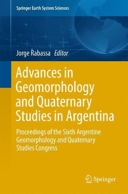 Advances in Geomorphology and Quaternary Studies in Argentina by Jorge Rabassa