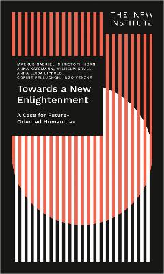 Towards a New Enlightenment - The Case for Future-Oriented Humanities book