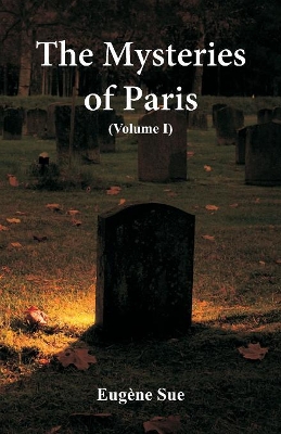 The Mysteries of Paris: (Volume I) book