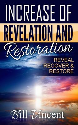Increase of Revelation and Restoration: Reveal, Recover & Restore book