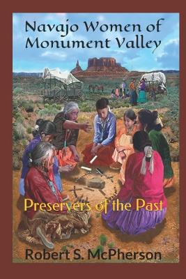 Navajo Women of Monument Valley: Preservers of the Past book