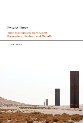 Prosaic Times: Time as Subject in Wordsworth, Richardson, Flaubert, and Melville book
