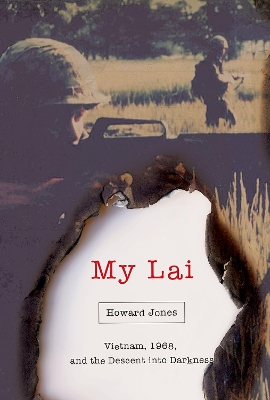 My Lai: Vietnam, 1968, and the Descent into Darkness book