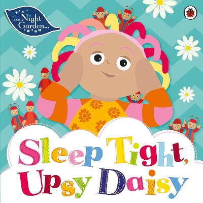 In the Night Garden: Sleep Tight, Upsy Daisy book
