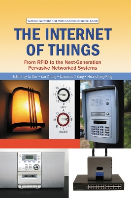 The The Internet of Things: From RFID to the Next-Generation Pervasive Networked Systems by Lu Yan