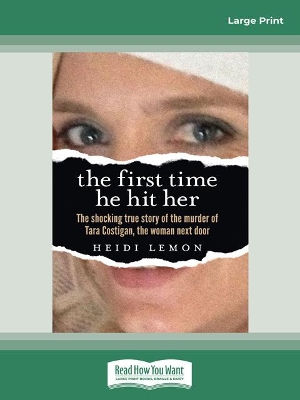 The First Time He Hit Her: The shocking true story of the murder of Tara Costigan, the woman next door book