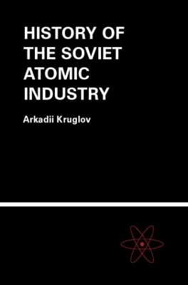 History of the Soviet Atomic Industry book