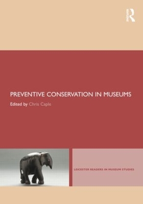 Preventive Conservation in Museums by Chris Caple