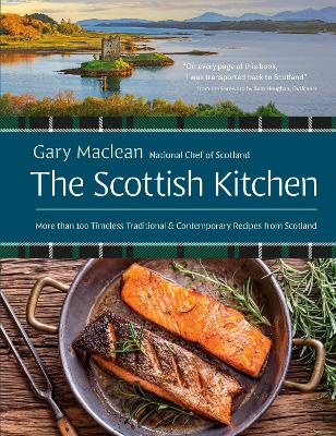 The Scottish Kitchen: More than 100 Timeless Traditional and Contemporary Recipes from Scotland book