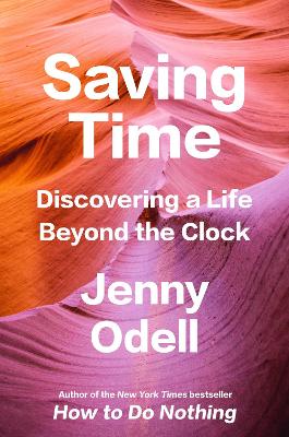 Saving Time: Discovering a Life Beyond the Clock book