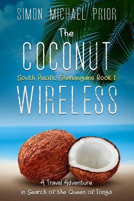The Coconut Wireless: A Travel Adventure in Search of the Queen of Tonga book