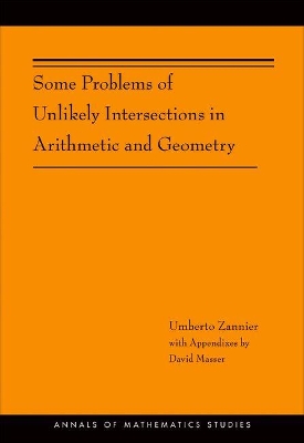 Some Problems of Unlikely Intersections in Arithmetic and Geometry (AM-181) book