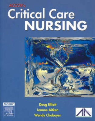 ACCCN's Critical Care Nursing by Leanne Aitken