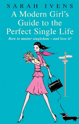 Modern Girl's Guide To The Perfect Single Life book